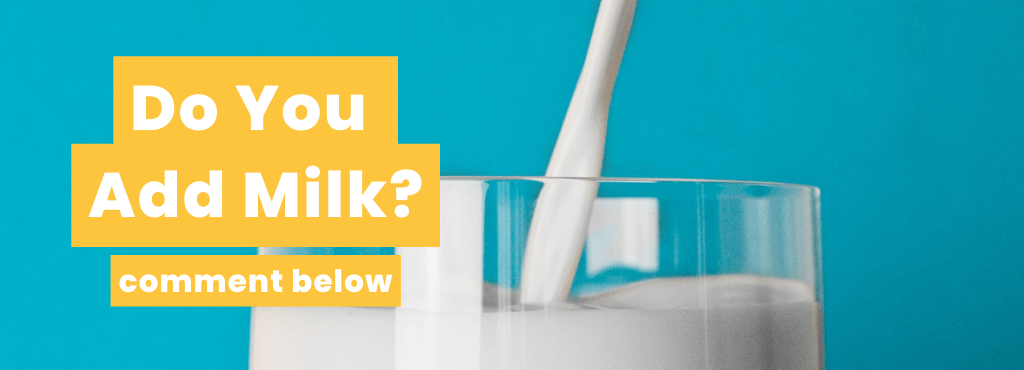 leave a comment below if you add milk to your cold brew coffee